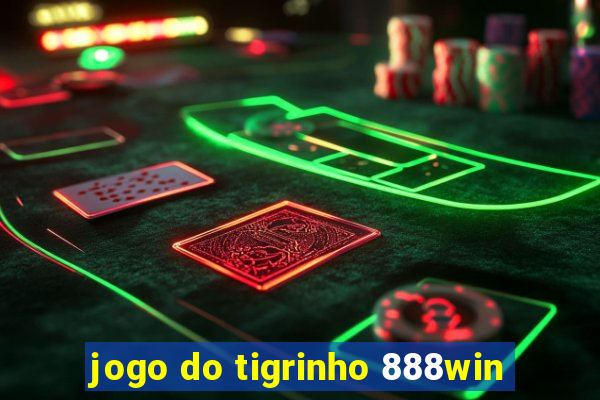 jogo do tigrinho 888win